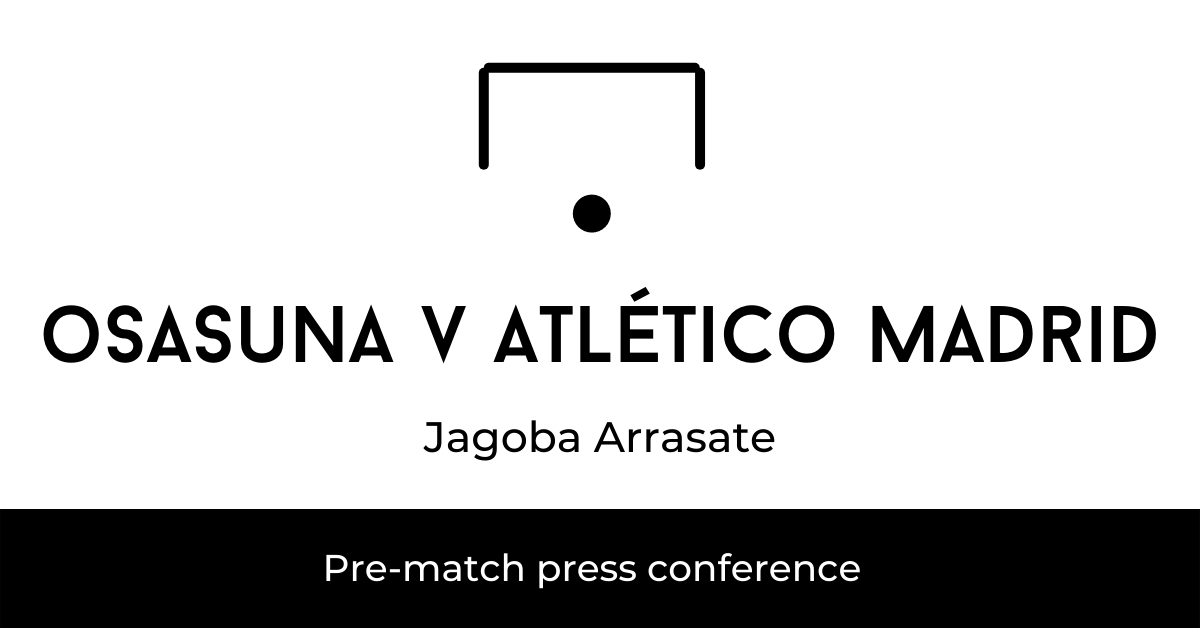 Osasuna v Atlético Madrid pre-match press conference Jagoba Arrasate