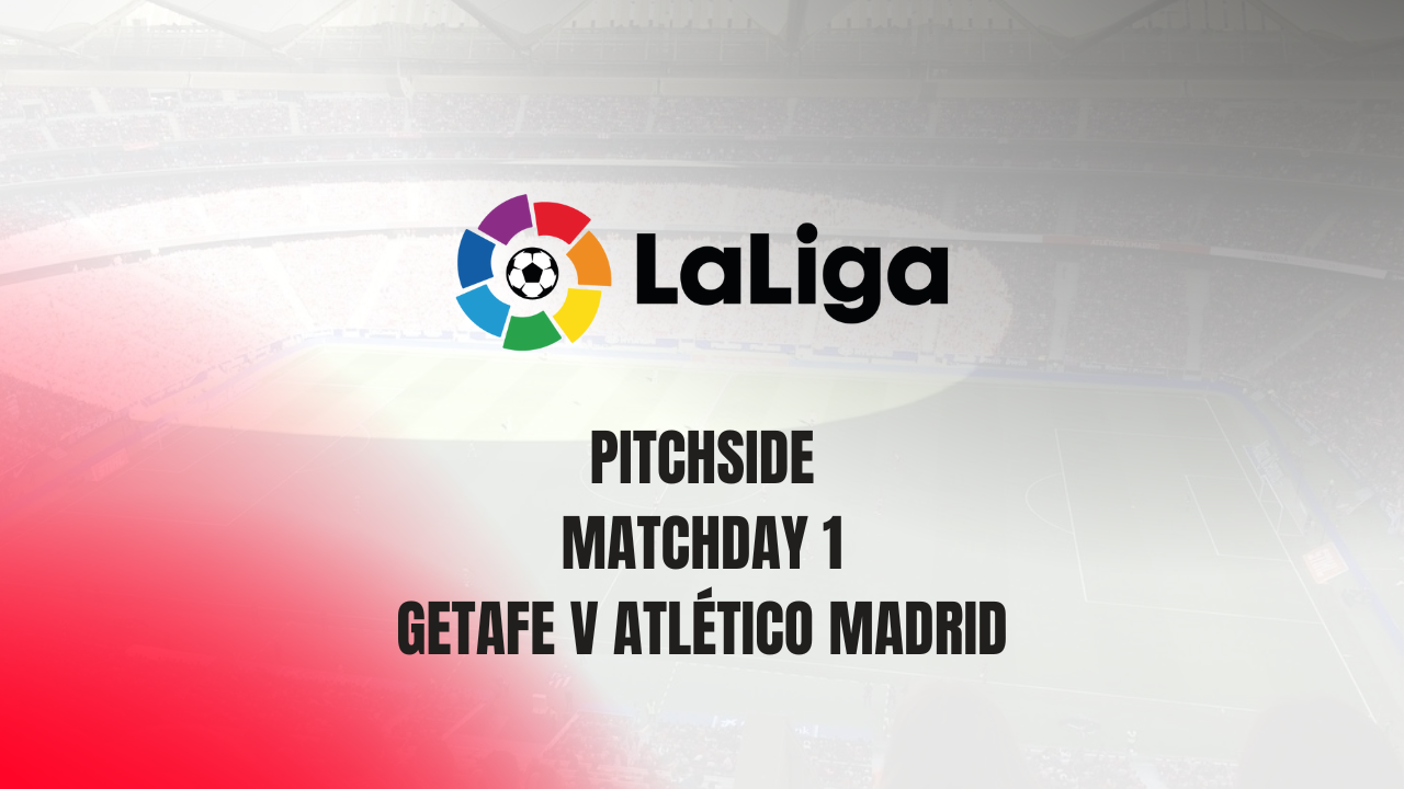 LaLiga pitchside matchday 1 - Getafe v Atlético Madrid